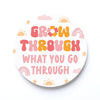 Grow Through What You Go Through Coaster