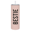 Large Matte Skinny Tumbler - Bestie